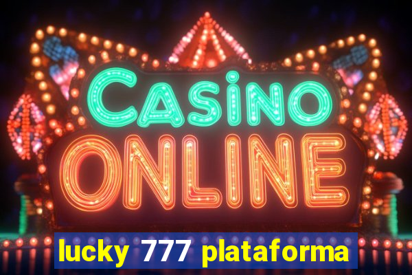 lucky 777 plataforma